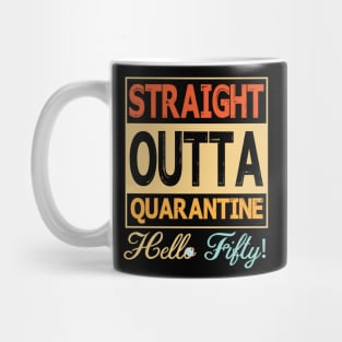 Straight Outta Quarantine Hello Fifty With Face Mask Happy Birthday 50 Years Old Born In 1970 Mug